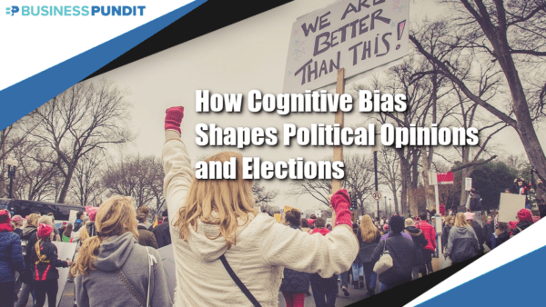 How Cognitive Bias Shapes Political Opinions and Elections