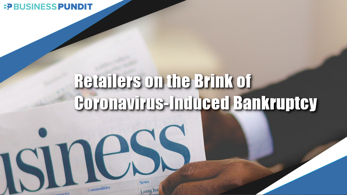 Retailers on the Brink of Coronavirus-Induced Bankruptcy